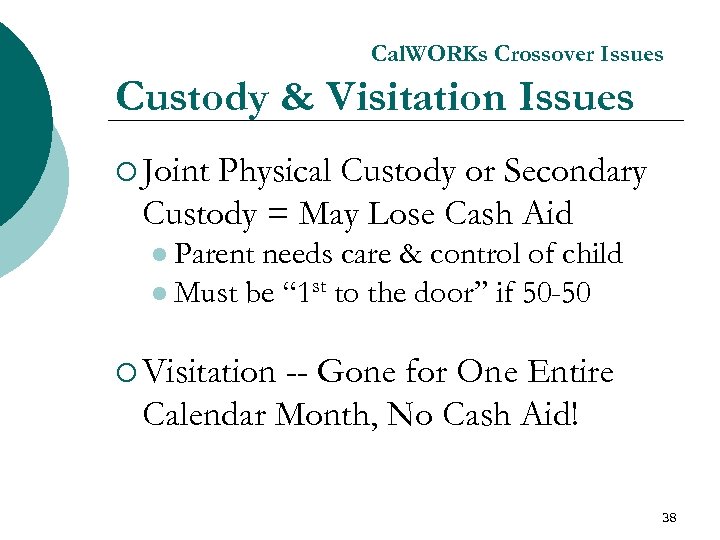 Cal. WORKs Crossover Issues Custody & Visitation Issues ¡ Joint Physical Custody or Secondary