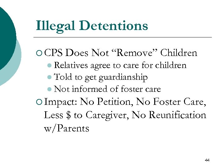 Illegal Detentions ¡ CPS Does Not “Remove” Children l Relatives agree to care for