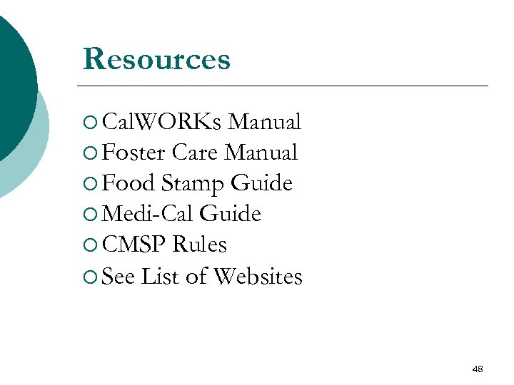 Resources ¡ Cal. WORKs Manual ¡ Foster Care Manual ¡ Food Stamp Guide ¡