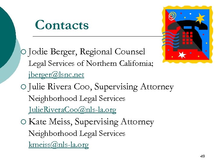 Contacts ¡ Jodie Berger, Regional Counsel Legal Services of Northern California; jberger@lsnc. net ¡