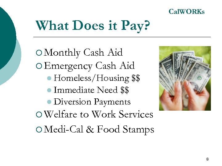 Cal. WORKs What Does it Pay? ¡ Monthly Cash Aid ¡ Emergency Cash Aid