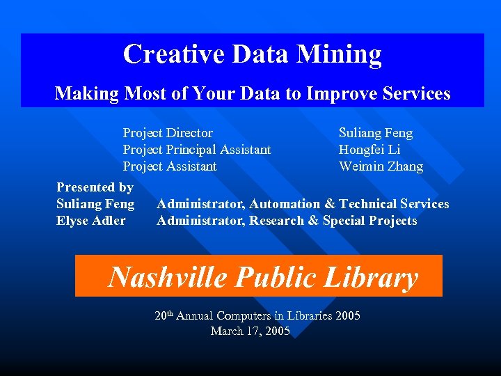 Creative Data Mining Making Most of Your Data to Improve Services Project Director Project