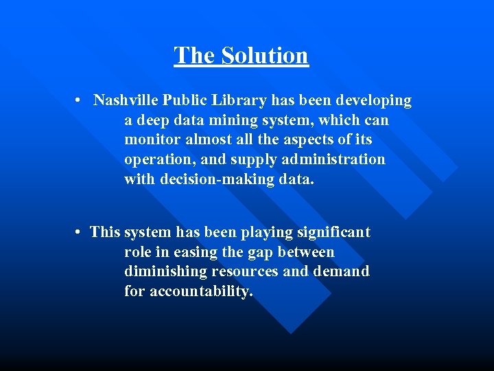 The Solution • Nashville Public Library has been developing a deep data mining system,