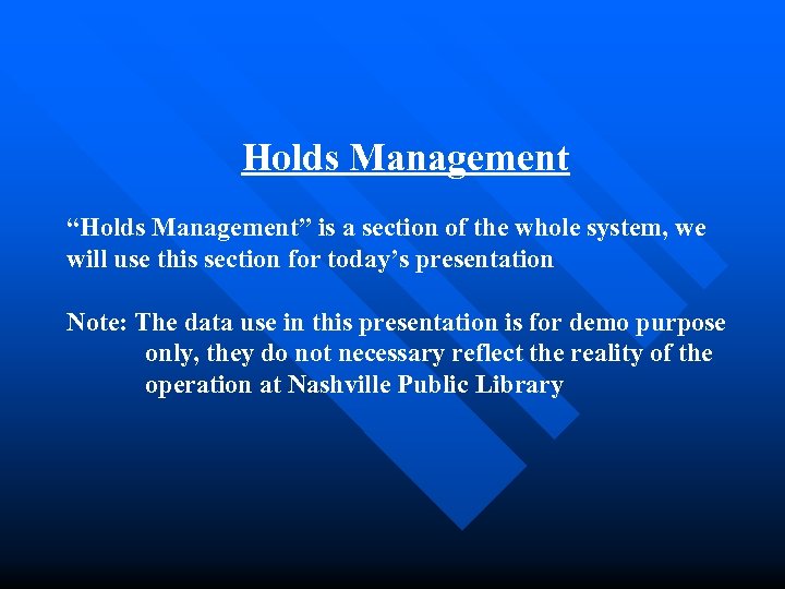 Holds Management “Holds Management” is a section of the whole system, we will use