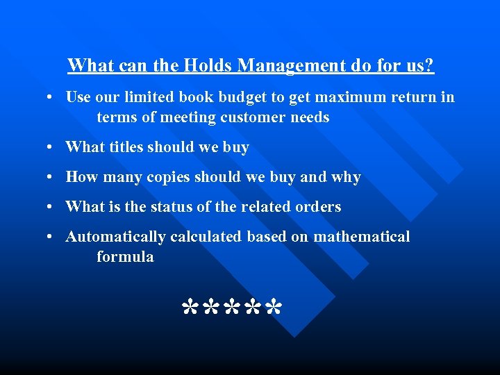 What can the Holds Management do for us? • Use our limited book budget