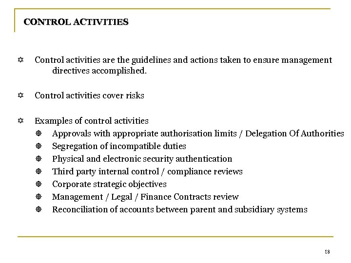 CONTROL ACTIVITIES Control activities are the guidelines and actions taken to ensure management directives