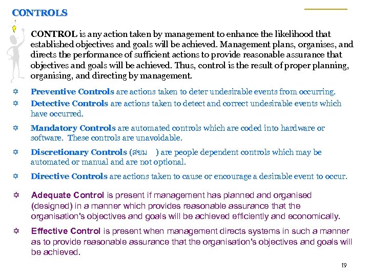 CONTROLS CONTROL is any action taken by management to enhance the likelihood that established