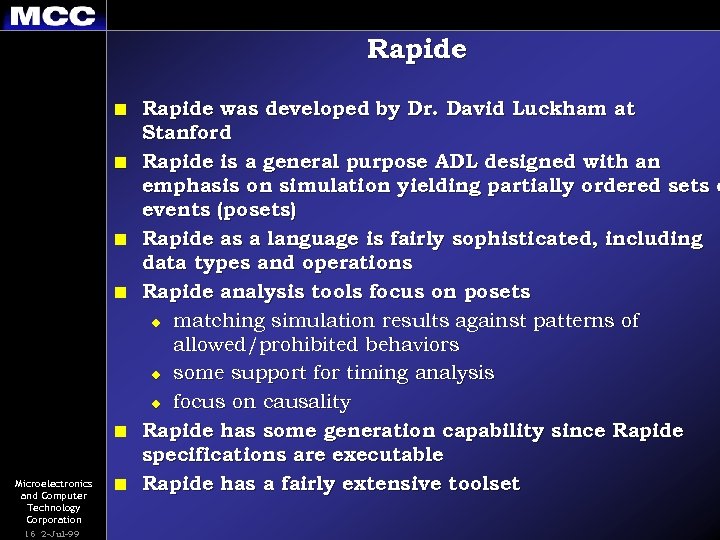 Rapide n n n Microelectronics and Computer Technology Corporation 16 2 -Jul-99 n Rapide