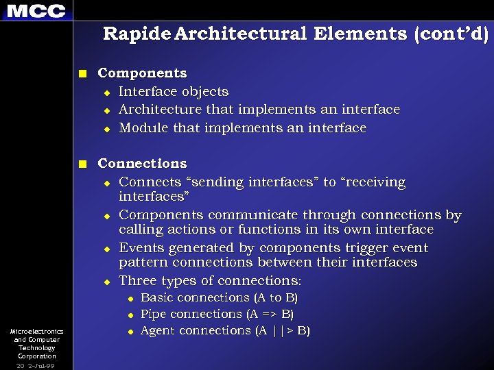 Rapide Architectural Elements (cont’d) n Components u Interface objects u Architecture that implements an