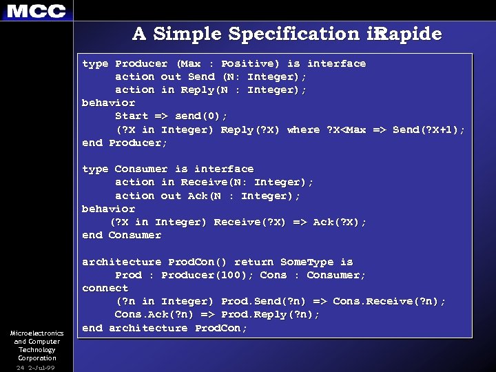 A Simple Specification in Rapide type Producer (Max : Positive) is interface action out