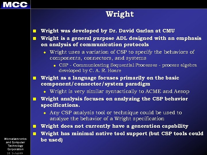 Wright n n Wright was developed by Dr. David Garlan at CMU Wright is