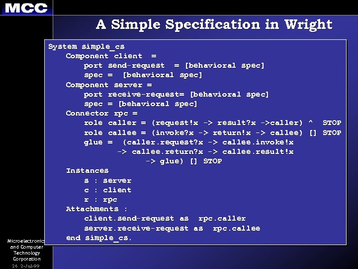 A Simple Specification in Wright System simple_cs Component client = port send-request = [behavioral