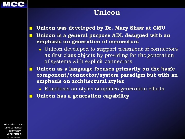 Unicon n n Microelectronics and Computer Technology Corporation 28 2 -Jul-99 Unicon was developed