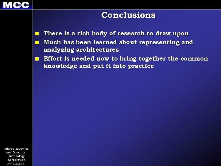 Conclusions n n n Microelectronics and Computer Technology Corporation 32 2 -Jul-99 There is