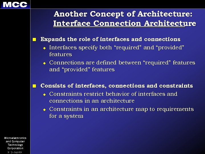 Another Concept of Architecture: Interface Connection Architecture n n Microelectronics and Computer Technology Corporation