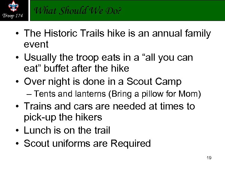 Troop 174 What Should We Do? • The Historic Trails hike is an annual
