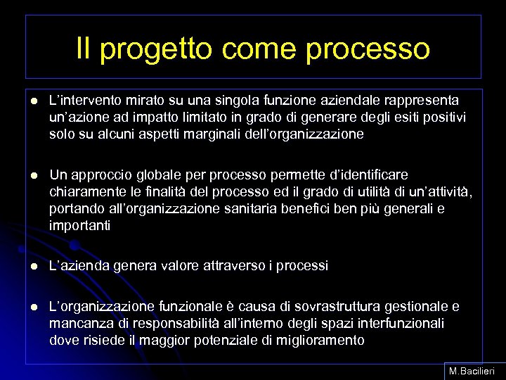 Il progetto come processo l L’intervento mirato su una singola funzione aziendale rappresenta un’azione