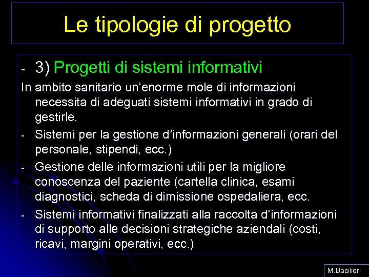 Le tipologie di progetto - 3) Progetti di sistemi informativi In ambito sanitario un’enorme
