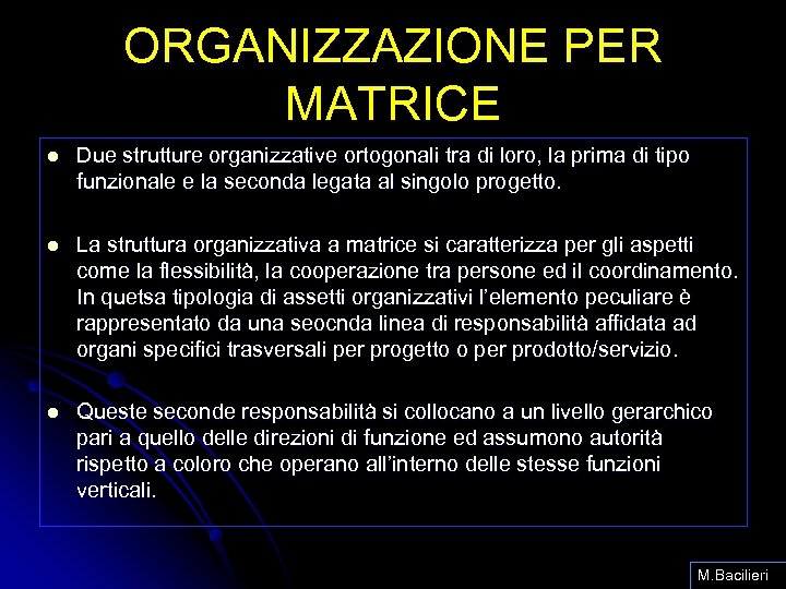 ORGANIZZAZIONE PER MATRICE l Due strutture organizzative ortogonali tra di loro, la prima di