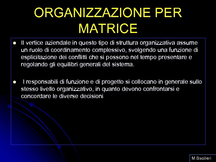 ORGANIZZAZIONE PER MATRICE l Il vertice aziendale in questo tipo di struttura organizzativa assume