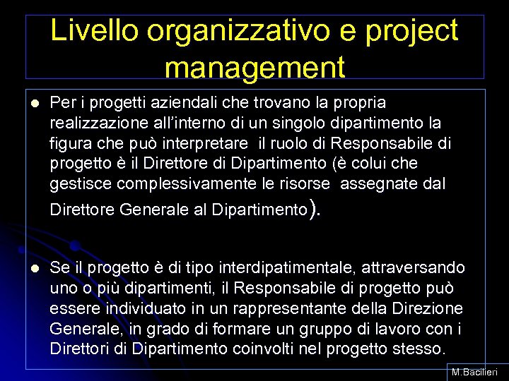 Livello organizzativo e project management l Per i progetti aziendali che trovano la propria