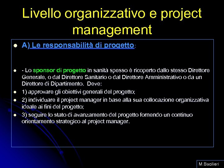 Livello organizzativo e project management l A) Le responsabilità di progetto: l - Lo