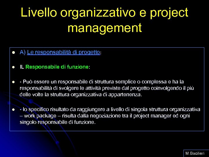 Livello organizzativo e project management l A) Le responsabilità di progetto: l IL Responsabile