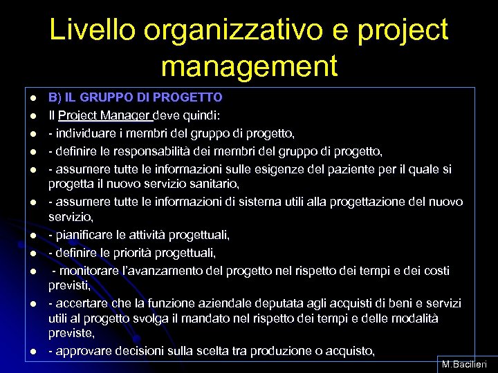 Livello organizzativo e project management l l l B) IL GRUPPO DI PROGETTO Il