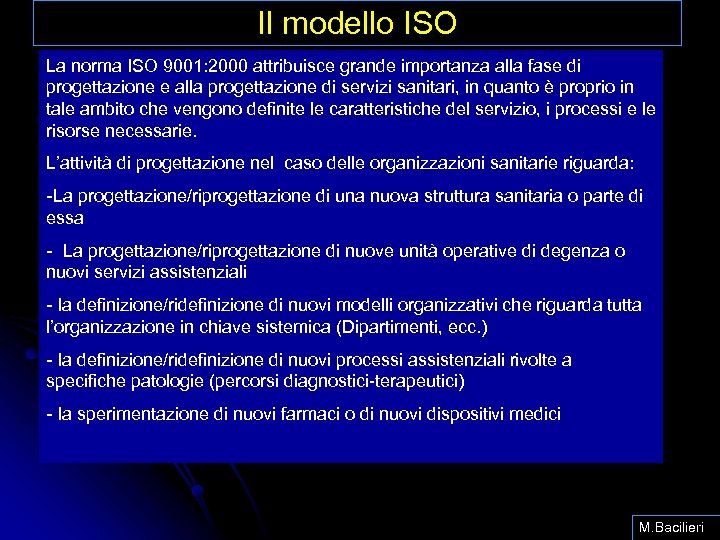 Il modello ISO La norma ISO 9001: 2000 attribuisce grande importanza alla fase di