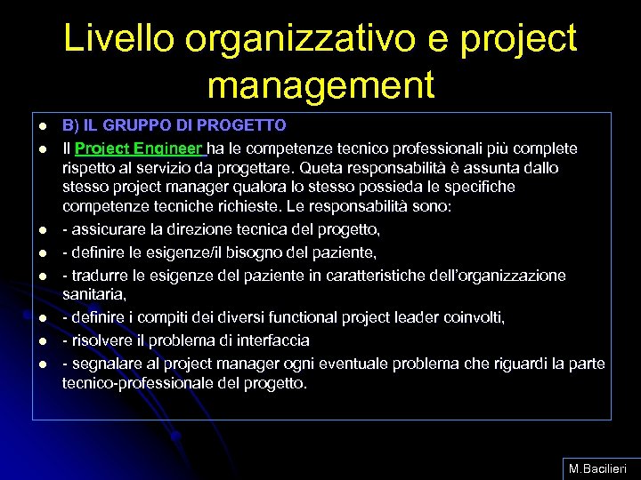 Livello organizzativo e project management l l l l B) IL GRUPPO DI PROGETTO