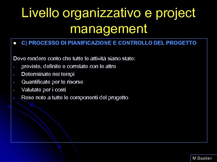 Livello organizzativo e project management l C) PROCESSO DI PIANIFICAZIONE E CONTROLLO DEL PROGETTO