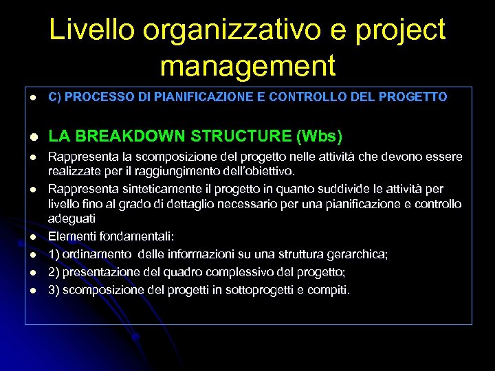 Livello organizzativo e project management l C) PROCESSO DI PIANIFICAZIONE E CONTROLLO DEL PROGETTO