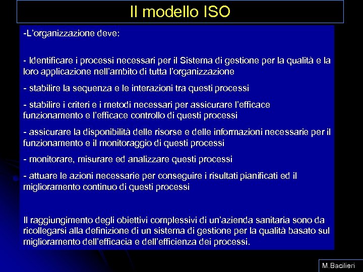 Il modello ISO -L’organizzazione deve: - Identificare i processi necessari per il Sistema di