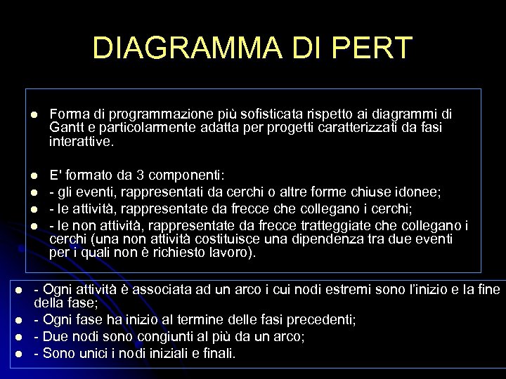 DIAGRAMMA DI PERT l Forma di programmazione più sofisticata rispetto ai diagrammi di Gantt