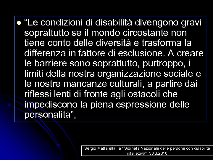 l “Le condizioni di disabilità divengono gravi soprattutto se il mondo circostante non tiene