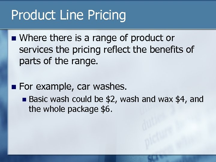 Product Line Pricing n Where there is a range of product or services the