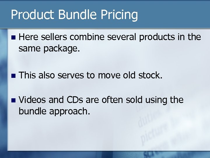 Product Bundle Pricing n Here sellers combine several products in the same package. n