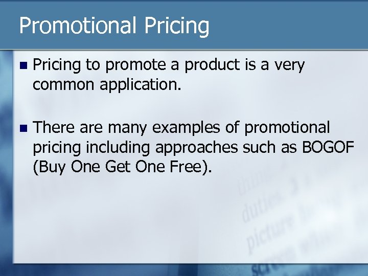 Promotional Pricing n Pricing to promote a product is a very common application. n