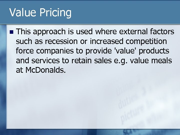 Value Pricing n This approach is used where external factors such as recession or