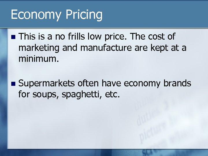 Economy Pricing n This is a no frills low price. The cost of marketing