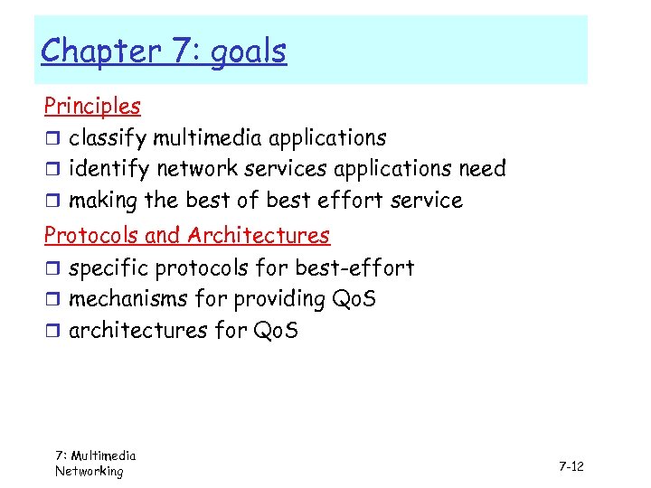 Chapter 7: goals Principles r classify multimedia applications r identify network services applications need