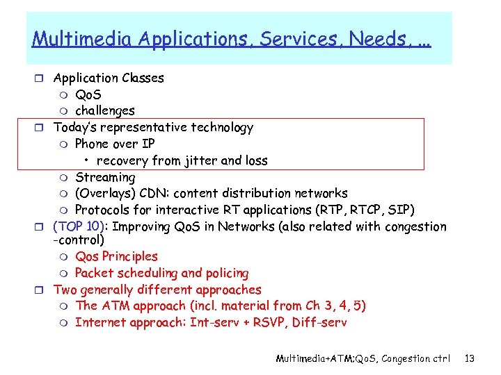 Multimedia Applications, Services, Needs, … r Application Classes Qo. S m challenges r Today’s