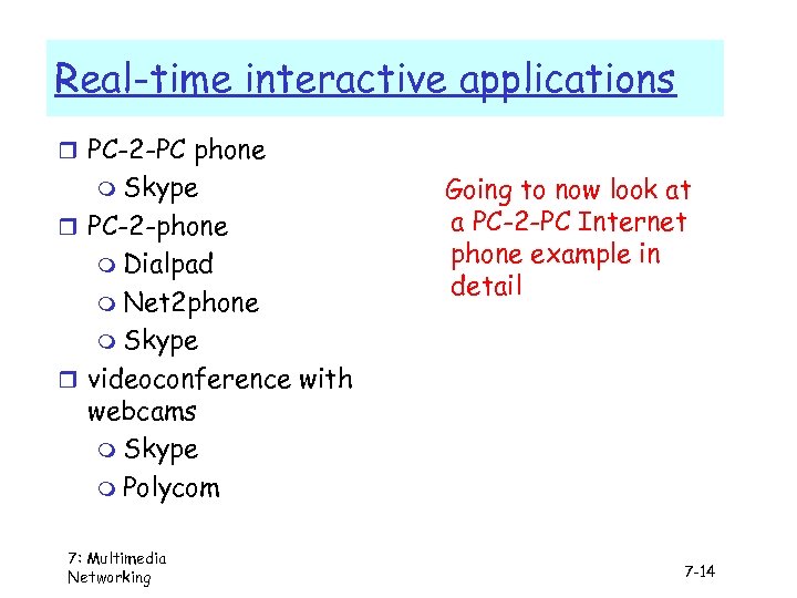 Real-time interactive applications r PC-2 -PC phone m Skype r PC-2 -phone m Dialpad