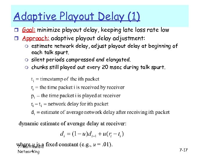 Adaptive Playout Delay (1) r Goal: minimize playout delay, keeping late loss rate low