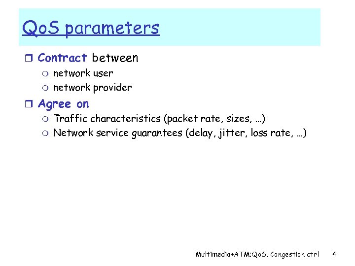 Qo. S parameters r Contract between m network user m network provider r Agree