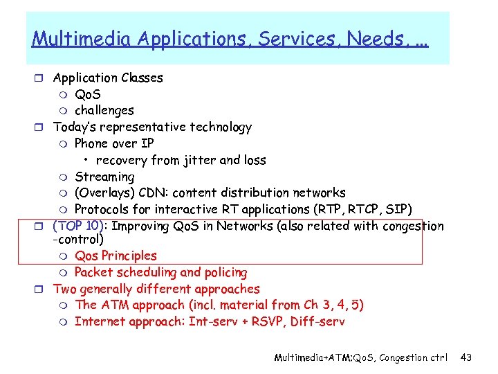 Multimedia Applications, Services, Needs, … r Application Classes Qo. S m challenges r Today’s