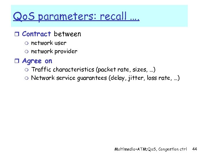 Qo. S parameters: recall …. r Contract between m network user m network provider