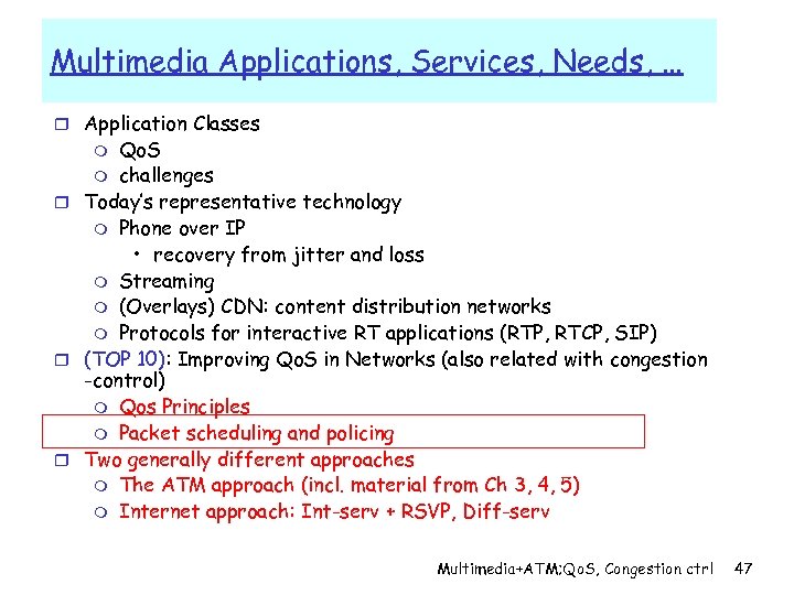 Multimedia Applications, Services, Needs, … r Application Classes Qo. S m challenges r Today’s