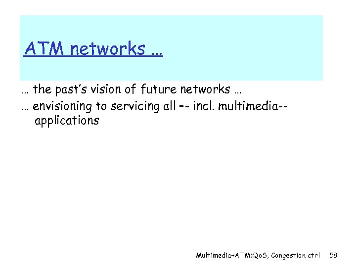 ATM networks … … the past’s vision of future networks … … envisioning to