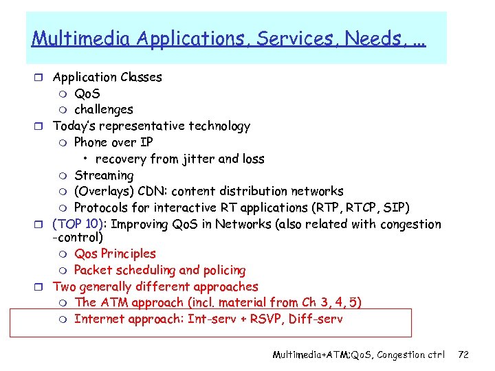 Multimedia Applications, Services, Needs, … r Application Classes Qo. S m challenges r Today’s